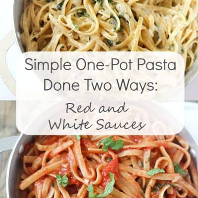 Simple One-Pot Pasta Done Two Ways: Red and White Sauces - Incredibly easy and a perfect meal for your busy weeknights or weekends!